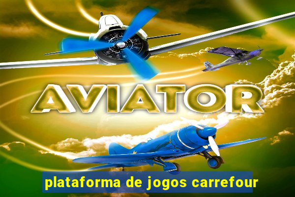 plataforma de jogos carrefour